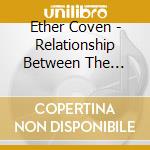 Ether Coven - Relationship Between The Hammer And The Nail cd