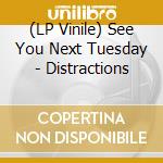 (LP Vinile) See You Next Tuesday - Distractions vinile
