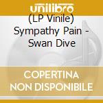 (LP Vinile) Sympathy Pain - Swan Dive vinile