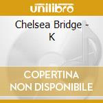Chelsea Bridge - K cd