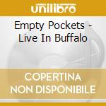 Empty Pockets - Live In Buffalo cd