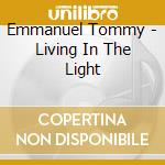 Emmanuel Tommy - Living In The Light cd