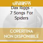 Dax Riggs - 7 Songs For Spiders cd