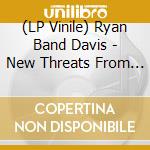 (LP Vinile) Ryan Band Davis - New Threats From The Soul vinile