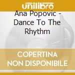 Ana Popovic - Dance To The Rhythm cd