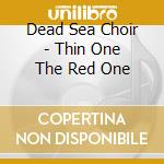 Dead Sea Choir - Thin One The Red One cd