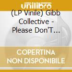 (LP Vinile) Gibb Collective - Please Don'T Turn Out The lp vinile di Gibb Collective