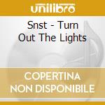 Snst - Turn Out The Lights cd musicale di Snst