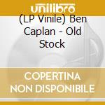 (LP Vinile) Ben Caplan - Old Stock