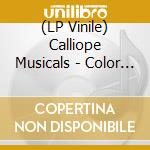 (LP Vinile) Calliope Musicals - Color / Sweat vinile