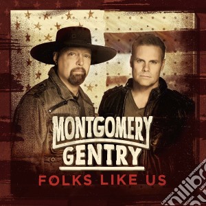 Montgomery Gentry - Folks Like Us cd musicale di Montgomery Gentry