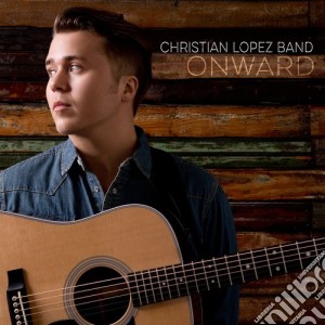 Christian Lopez Band - Onward cd musicale di Christian Lopez Band