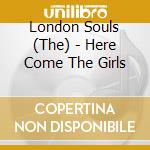 London Souls (The) - Here Come The Girls cd