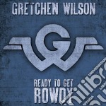 Gretchen Wilson - Ready To Get Rowdy
