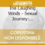 Ina Laughing Winds - Sexual Journey: Sounds Of Intimate Desire cd