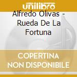 Alfredo Olivas - Rueda De La Fortuna cd