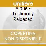 Virtue - Testimony Reloaded cd