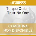 Torque Order - Trust No One cd musicale di Torque Order