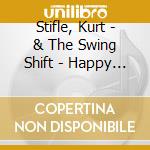 Stifle, Kurt - & The Swing Shift - Happy To Help cd