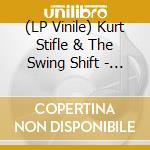 (LP Vinile) Kurt Stifle & The Swing Shift - Pilgrim'S Guide To The River Of Salvation vinile