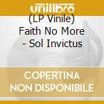 (LP Vinile) Faith No More - Sol Invictus lp vinile di Faith No More