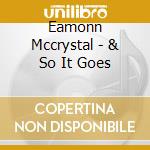 Eamonn Mccrystal - & So It Goes cd musicale di Eamonn Mccrystal