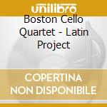 Boston Cello Quartet - Latin Project cd