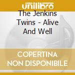 The Jenkins Twins - Alive And Well cd musicale di The Jenkins Twins