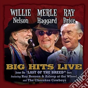 Willie Nelson / Merle Haggard / Ray Price - Big Hits Live cd musicale di Willie, Merle & Ray