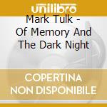 Mark Tulk - Of Memory And The Dark Night