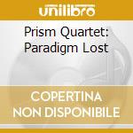Prism Quartet: Paradigm Lost cd