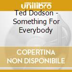 Ted Dodson - Something For Everybody cd