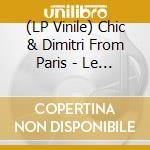 (LP Vinile) Chic & Dimitri From Paris - Le Chic Remix vinile