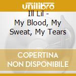 Ill Lil - My Blood, My Sweat, My Tears cd