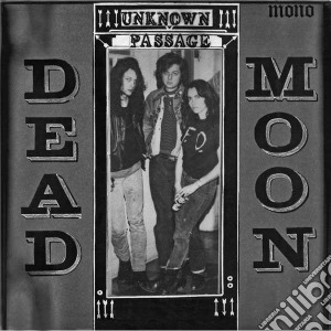 Dead Moon - Unknown Passage cd musicale di Moon Dead