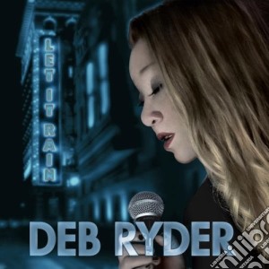 Deb Ryder - Let It Rain cd musicale di Deb Ryder