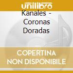 Kanales - Coronas Doradas cd