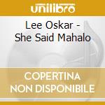 Lee Oskar - She Said Mahalo cd