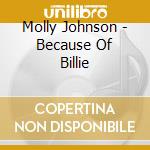 Molly Johnson - Because Of Billie cd musicale di Johnson Molly