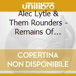 Alec Lytle & Them Rounders - Remains Of Sunday cd
