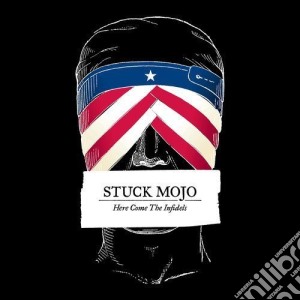 Stuck Mojo - Here Come The Infidels cd musicale di Stuck Mojo