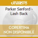 Parker Sanford - Lash Back cd musicale di Parker Sanford