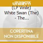 (LP Vinile) White Swan (The) - The White/Anubis vinile
