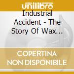 Industrial Accident - The Story Of Wax Trax! Records / Various cd