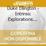 Duke Ellington - Intrinsic Explorations Of The 1960S cd musicale