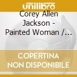 Corey Allen Jackson - Painted Woman / O.S.T. cd