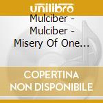 Mulciber - Mulciber - Misery Of One [Cd] cd musicale
