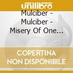 Mulciber - Mulciber - Misery Of One [Cd] cd