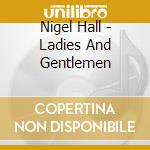 Nigel Hall - Ladies And Gentlemen cd