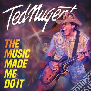 Ted Nugent - Music Made Me Do It (2 Cd) cd musicale di Ted Nugent